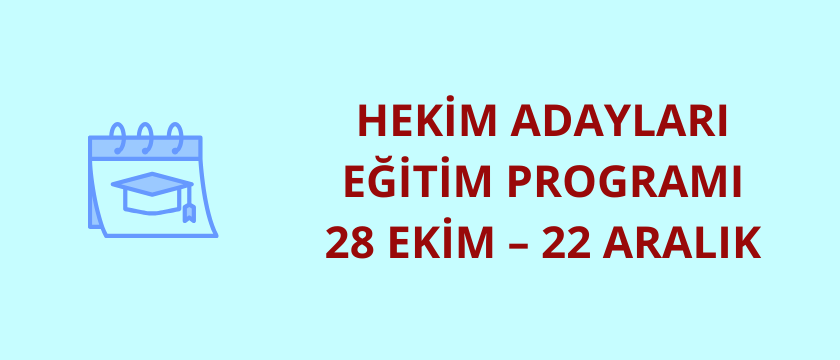 Hekim Adayları Eğitim Programı 28 Ekim-22 Aralık